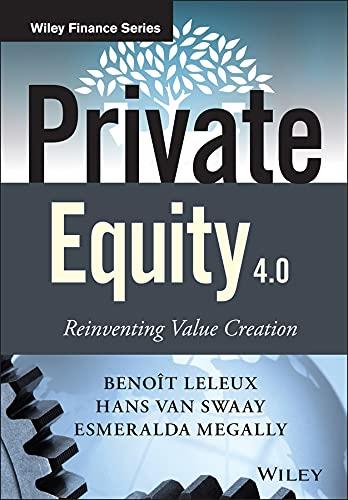 private equity 4.0 reinventing value creation 1st edition hans van swaay, benoît leleux, esmeralda megally