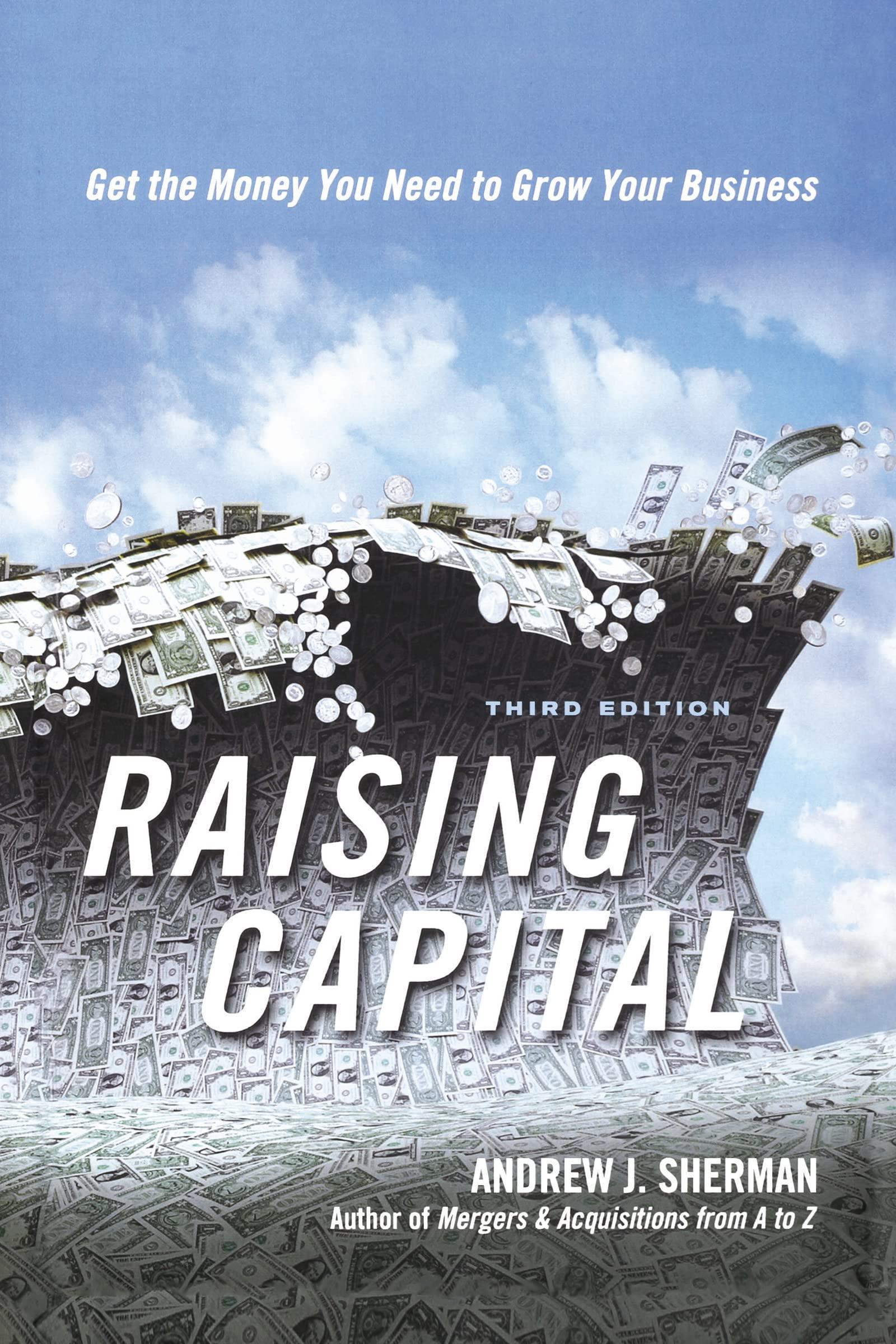 raising capital get the money you need to grow your business 1st edition andrew sherman 0814439012,