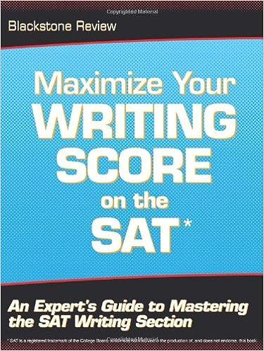 maximize your writing score on the sat an experts guide to mastering the sat writing section 1st edition