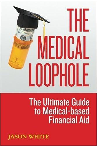 the medical loophole the ultimate guide to medical based financial aid 1st edition jason white 978-0692852125