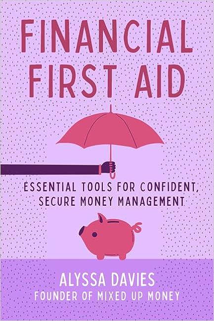 financial first aid essential tools for confident secure money management 1st edition alyssa davies