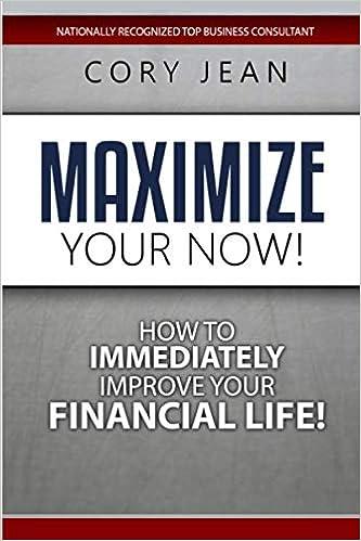 maximize your now how to immediately improve your financial life 1st edition cory jean 8639139826,