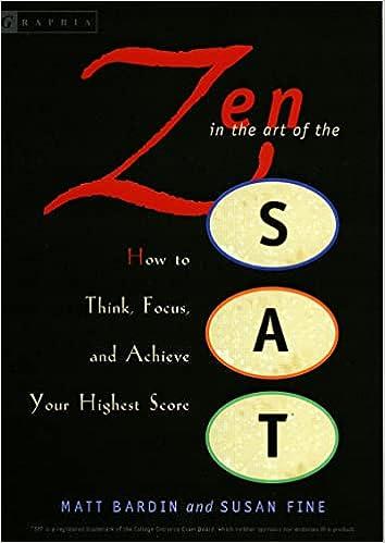 zen in the art of the sat how to think focus and achieve your highest score 1st edition matt bardin, susan