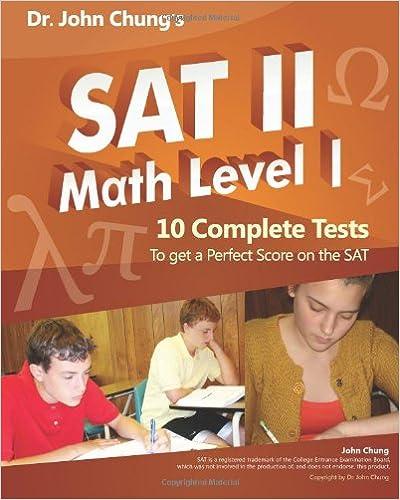 sat ii math level 1 - 10 complete tests to get a perfect score on the sat 1st edition dr john chung