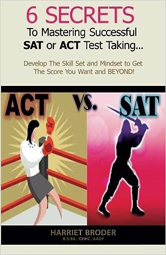 6 secrets to mastering successful sat and act test taking 1st edition harriet broder 1508500428,
