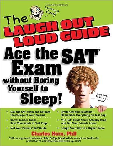 the laugh out loud guide ace the sat exam without boring yourself to sleep 1st edition charles horn