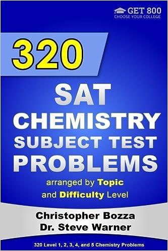 320 sat chemistry subject test problems arranged by topic and difficulty level 1st edition steve warner,