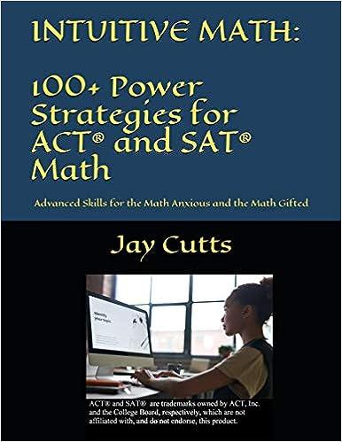 intuitive math 100 power strategies for act and sat math 1st edition jay cutts 1734630604, 978-1734630602