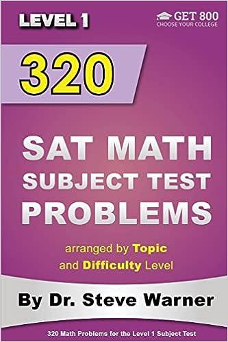 320 sat math subject test problems arranged by topic and difficulty level - level 1 1st edition steve warner