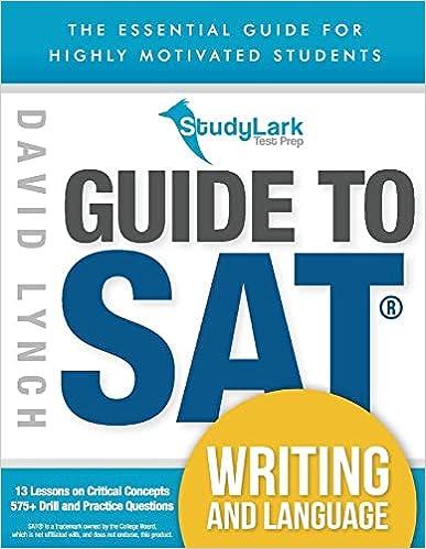 guide to sat writing and language the essential guide for highly motivated students 1st edition david lynch