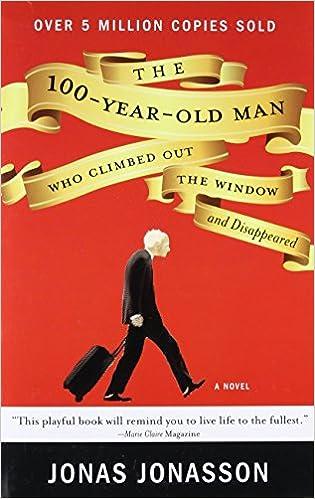 the 100-year old man who climbed out the window and disappeared a novel  jonas jonasson 1401324649,