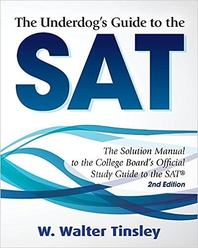 the underdogs guide to the sat the solution manual to the college boards official study guide to the sat 2nd