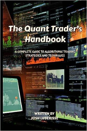 the quant traders handbook a complete guide to algorithmic trading strategies and techniques 1st edition josh