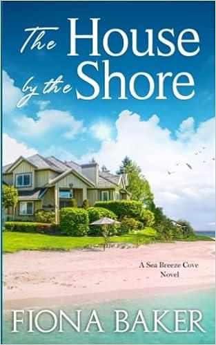 the house by the shore sea breeze cove  fiona baker b09v3mcp81, 979-8432631565