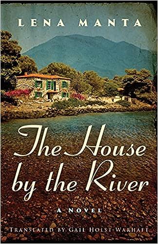 the house by the river  lena manta, gail holst-warhaft 1542045894, 978-1542045896