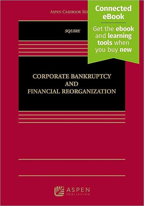 corporate bankruptcy and financial reorganization 1st edition richard squire 1454875089, 978-1454875086