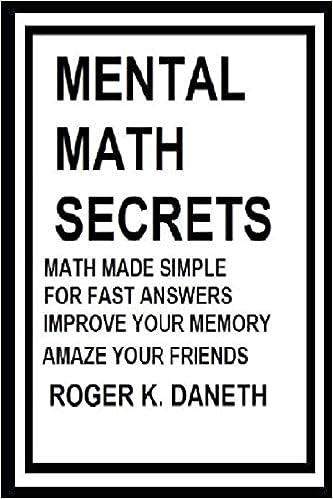 mental math secrets math made simple for fast answers improve your memory 1st edition roger k. daneth