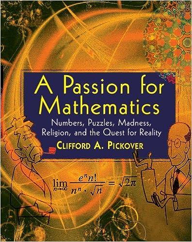 a passion for mathematics numbers puzzles madness religion and the quest for reality 1st edition clifford a.