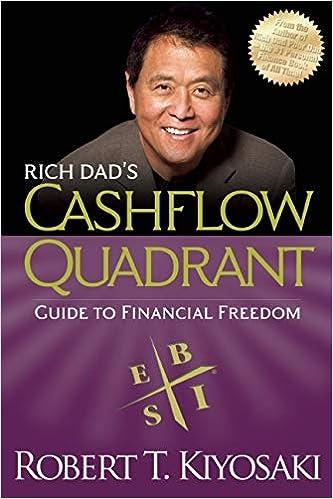 rich dads cashflow quadrant rich dads guide to financial freedom 1st edition robert t. kiyosaki 978-1612680057