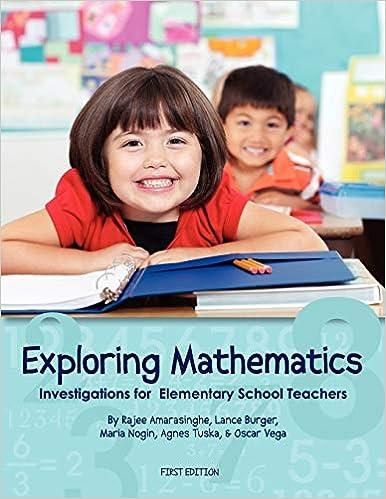 exploring mathematics investigations for elementary school teachers 1st edition rajee amarasinghe, lance