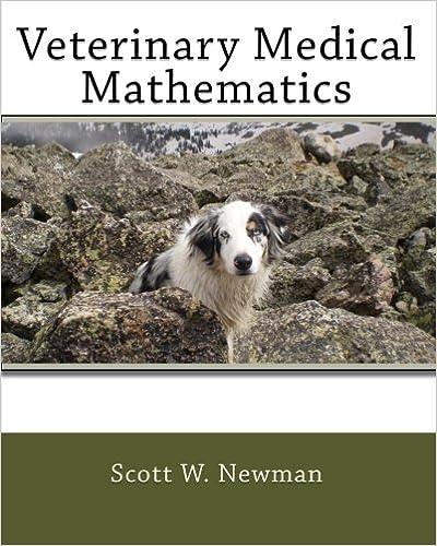veterinary medical mathematics 1st edition scott w. newman 1453714901, 978-1453714904