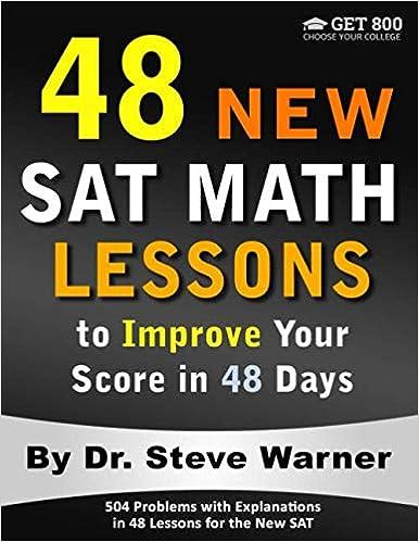 48 new sat math lessons to improve your score in 48 days 1st edition steve warner 1724442546, 978-1724442543