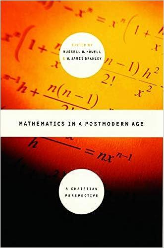 mathematics in a postmodern age a christian perspective 1st edition russell w. howell, w. james bradley