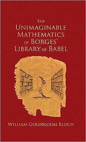 the unimaginable mathematics of borges library of babel 1st edition william goldbloom bloch 9780195334579,