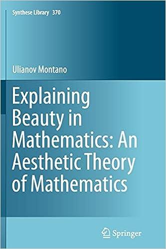 explaining beauty in mathematics an aesthetic theory of mathematics 2014 edition ulianov montano 3319353810,