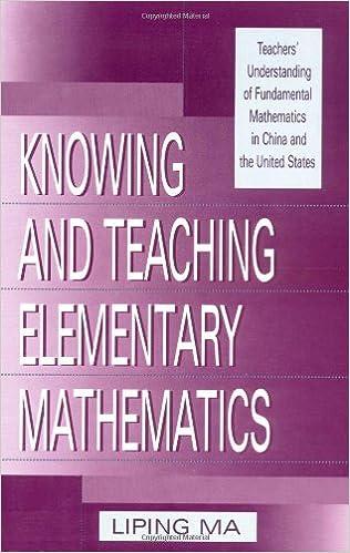 knowing and teaching elementary mathematics teachers understanding of fundamental mathematics in china and