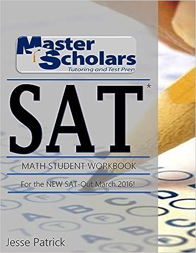 master scholars sat math student workbook for the new sat out march 2016 2016 edition mr. jesse patrick