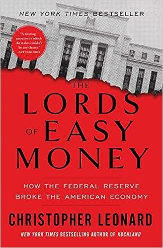 the lords of easy money how the federal reserve broke the american economy 1st edition christopher leonard