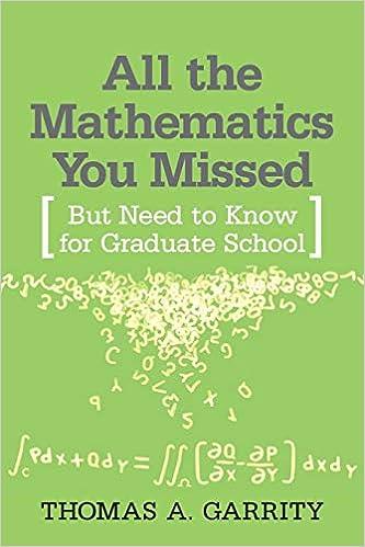 all the mathematics you missed but need to know for graduate school 1st edition thomas a. garrity, lori