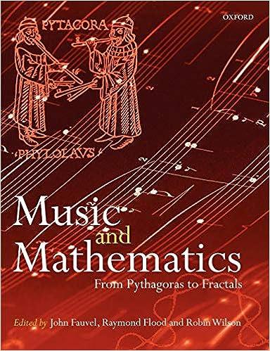 music and mathematics from pythagoras to fractals 1st edition john fauvel, raymond flood, robin wilson
