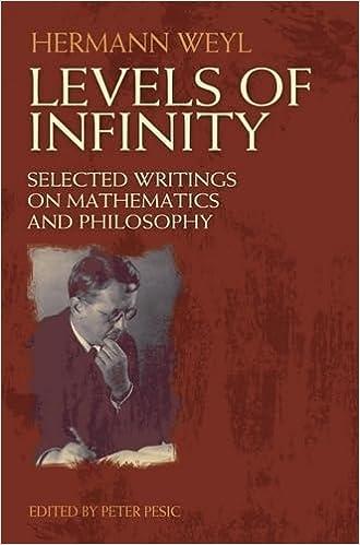 levels of infinity selected writings on mathematics and philosophy 1st edition hermann weyl, peter pesic