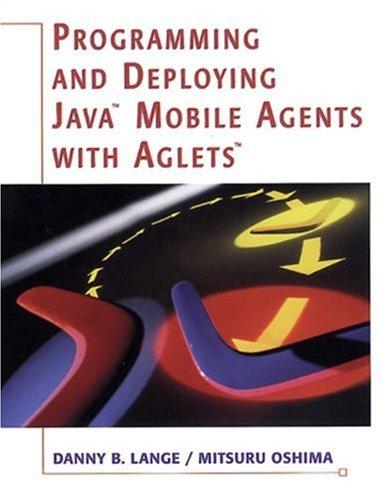 programming and deploying java mobile agents with aglets 1st edition danny b. lange, mitsuru oshima