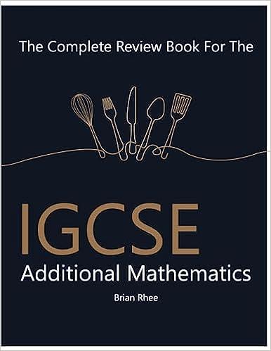 the complete review book for the igcse additional mathematics 1st edition brian rhee, yeon rhee b0c9s7fr1r,