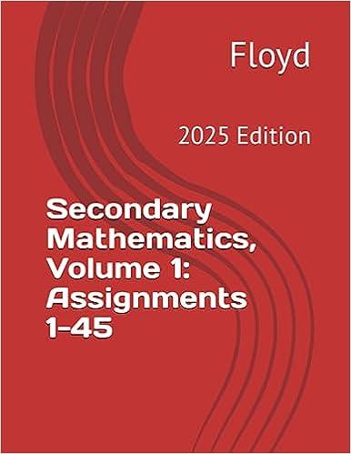 secondary mathematics volume 1 assignments 1 45 2025 edition j.k. floyd b0c6wb49xg, 979-8397104692