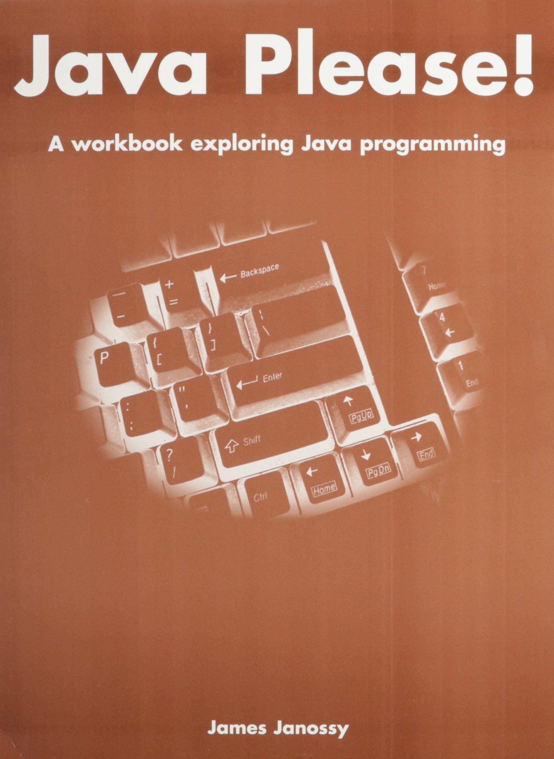 java please a workbook exploring java programming 1st edition james janossy 1588743349, 978-1588743343
