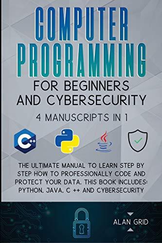 computer programming for beginners and cybersecurity 4 manuscripts in 1 1st edition alan grid 1914045149,