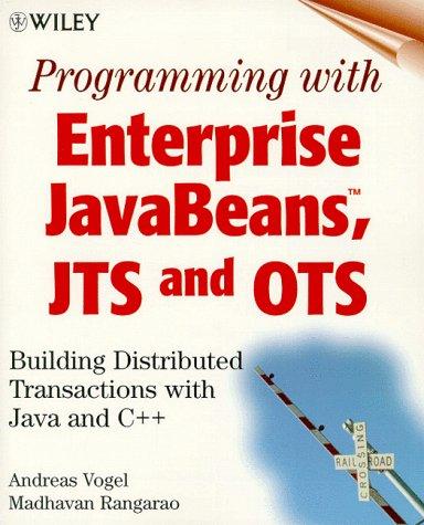 programming with enterprise javabeans jts and ots building distributed transactions with java and c++ 1st