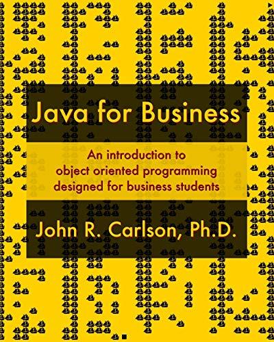 java for business an introduction to object oriented programming designed for business students 1st edition