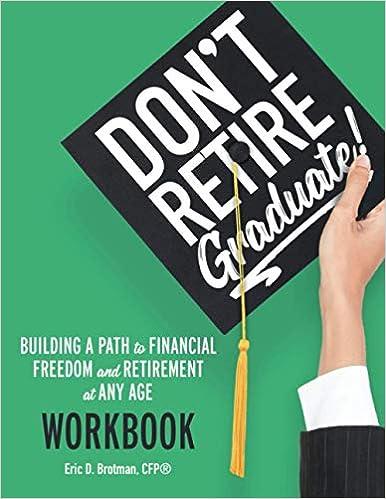 dont retire graduate workbook building a path to financial freedom and retirement at any age 1st edition eric