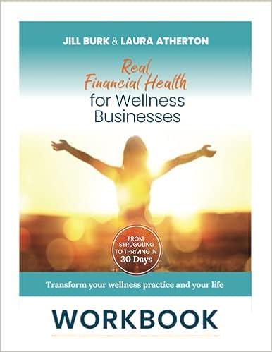 real financial health for wellness businesses workbook 1st edition jill burk, laura atherton 1778148352,