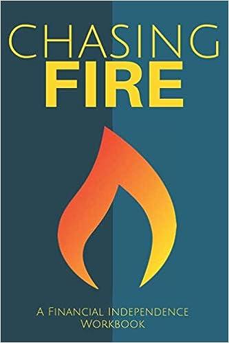 Chasing Fire A Financial Independence Workbook