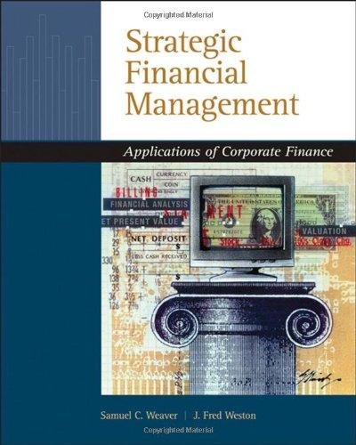 strategic financial management application of corporate finance 1st edition samuel c. weaver, j. fred weston