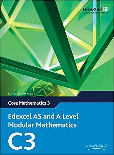 edexcel as and a level modular mathematics core mathematics c3 1st edition keith pledger 0435519093,