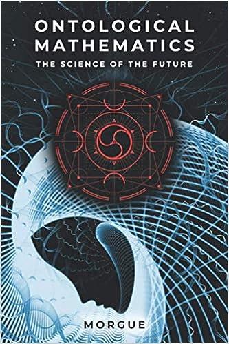 ontological mathematics the science of the future 1st edition morgue 1082506435, 978-1082506437