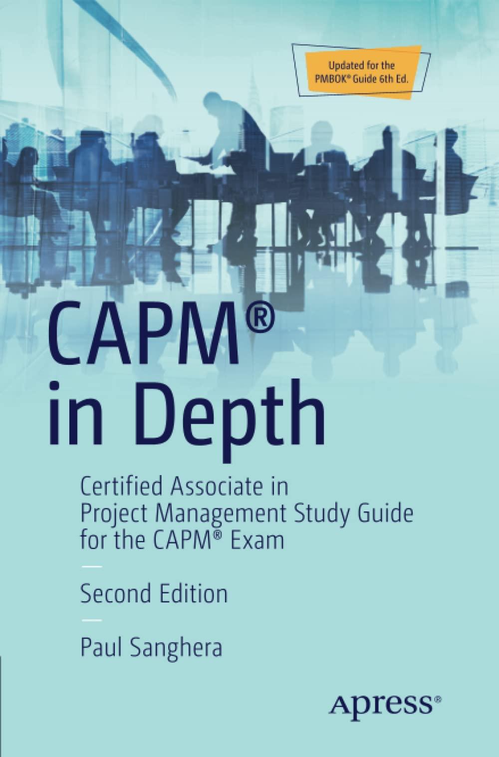 capm in depth certified associate in project management study guide for the capm exam 2nd edition paul