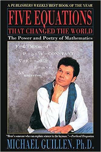 five equations that changed the world the power and poetry of mathematics 1st edition dr. michael guillen